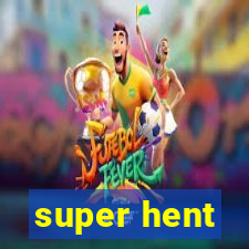 super hent