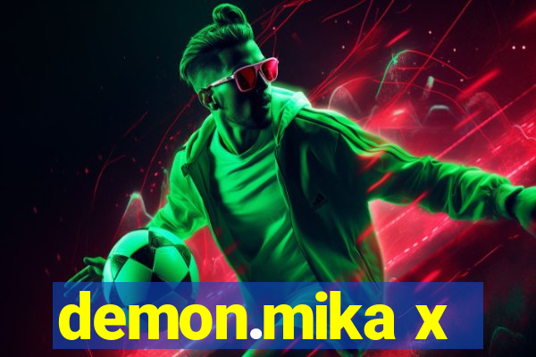 demon.mika x