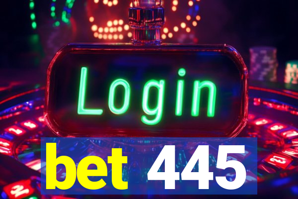 bet 445