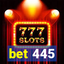 bet 445