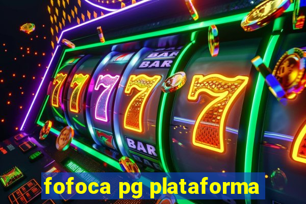 fofoca pg plataforma