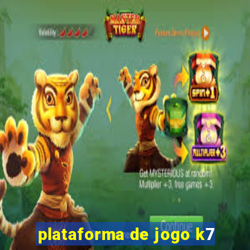 plataforma de jogo k7