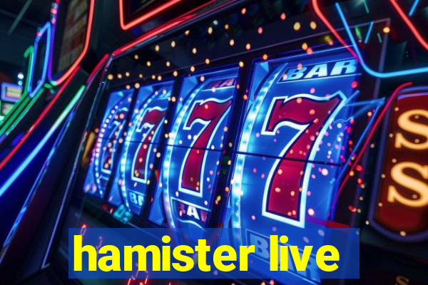 hamister live