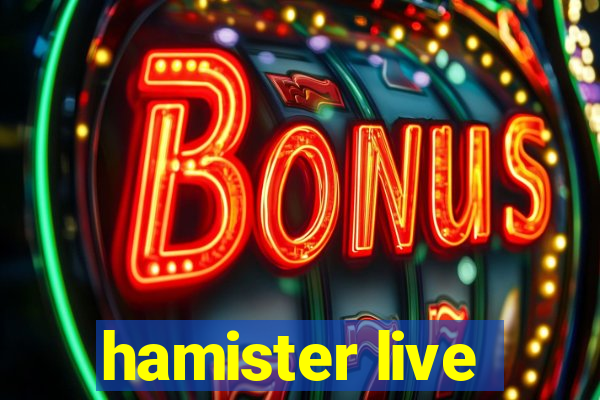 hamister live