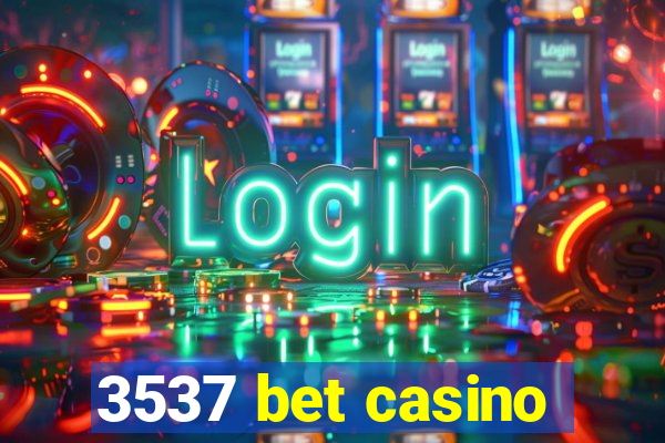 3537 bet casino