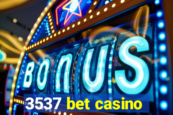 3537 bet casino