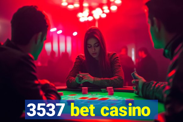 3537 bet casino