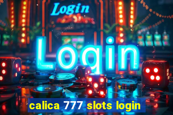 calica 777 slots login