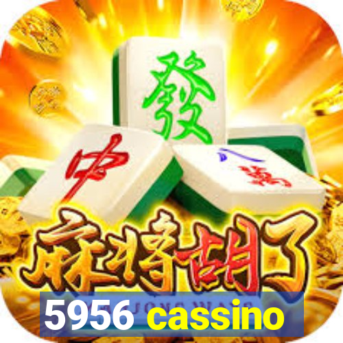 5956 cassino