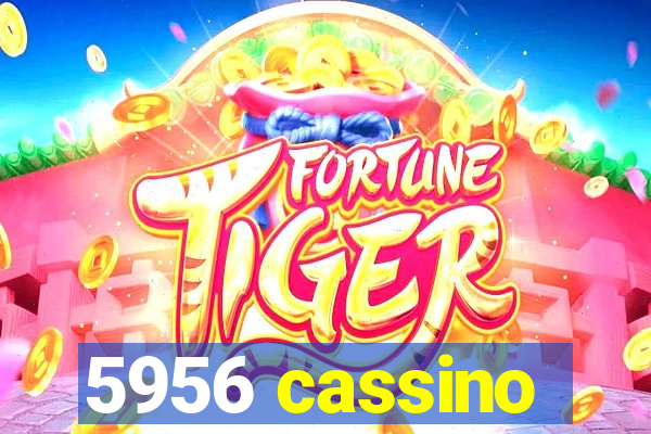 5956 cassino