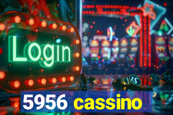 5956 cassino