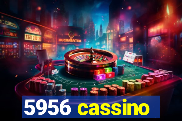 5956 cassino