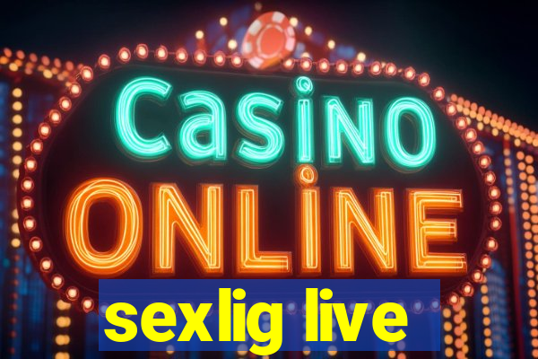 sexlig live