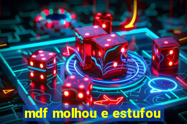 mdf molhou e estufou