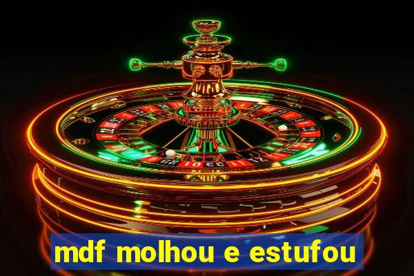 mdf molhou e estufou