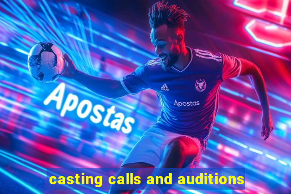 casting calls and auditions