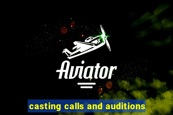 casting calls and auditions