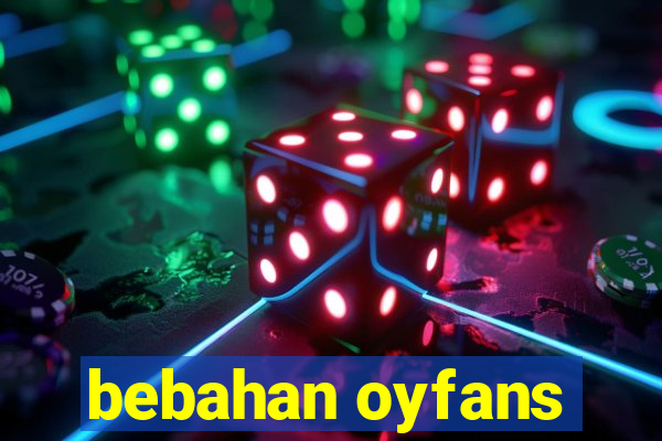 bebahan oyfans