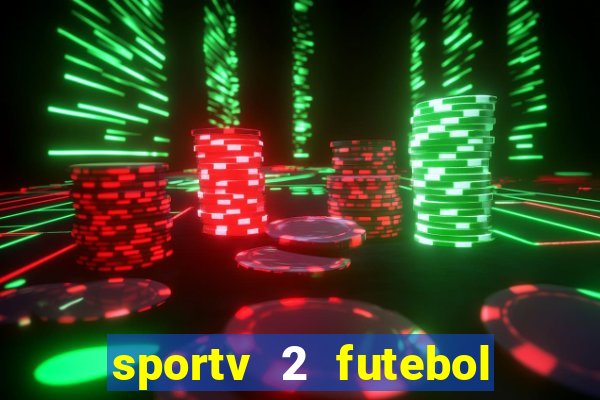 sportv 2 futebol play hd