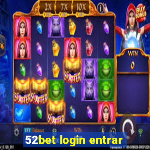 52bet login entrar