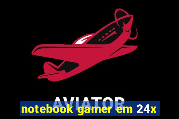 notebook gamer em 24x