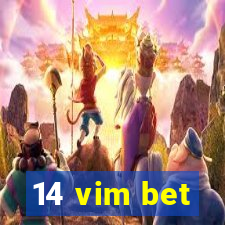 14 vim bet