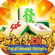 fatal model fartura