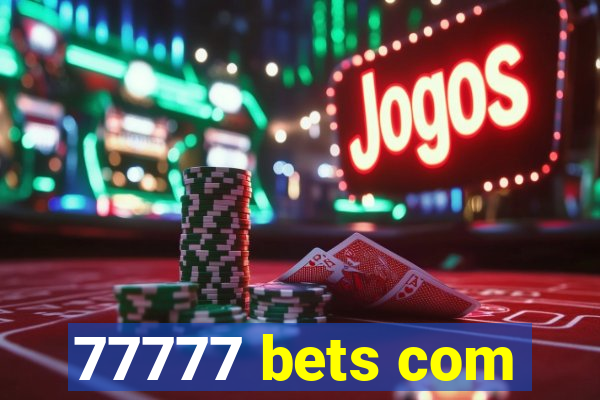 77777 bets com