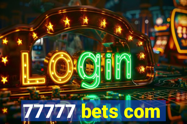 77777 bets com