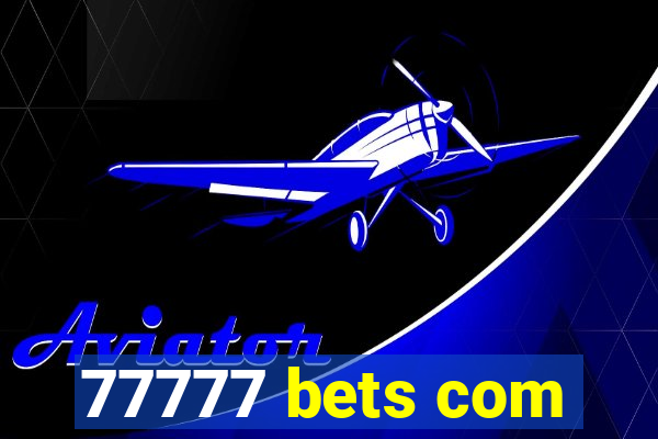 77777 bets com