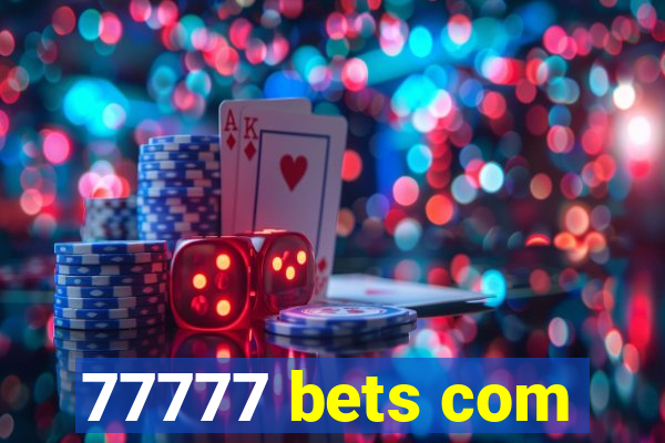 77777 bets com