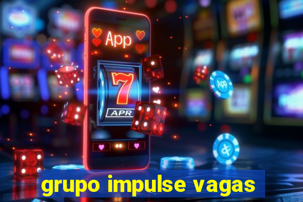 grupo impulse vagas