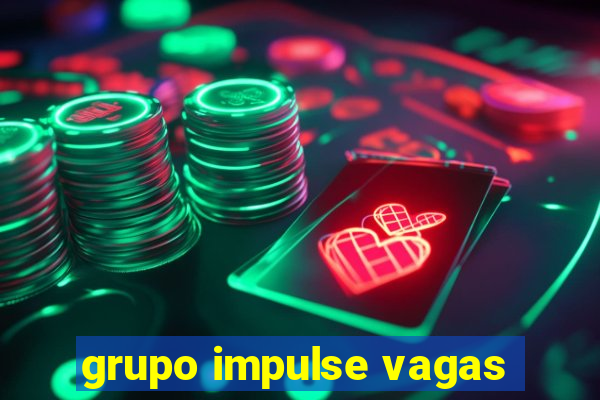 grupo impulse vagas