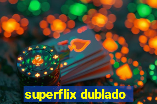 superflix dublado