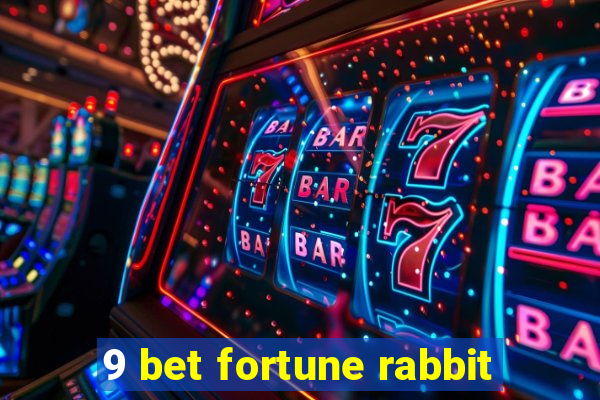 9 bet fortune rabbit