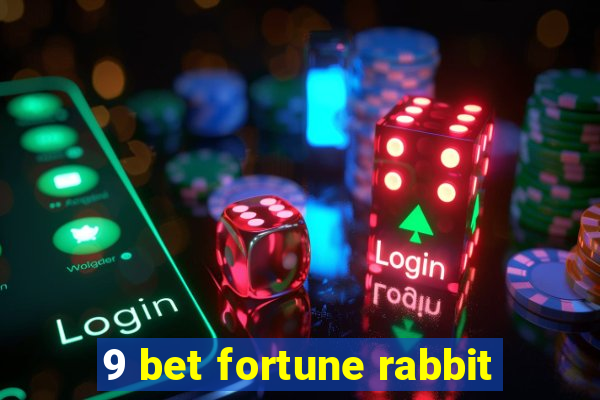 9 bet fortune rabbit