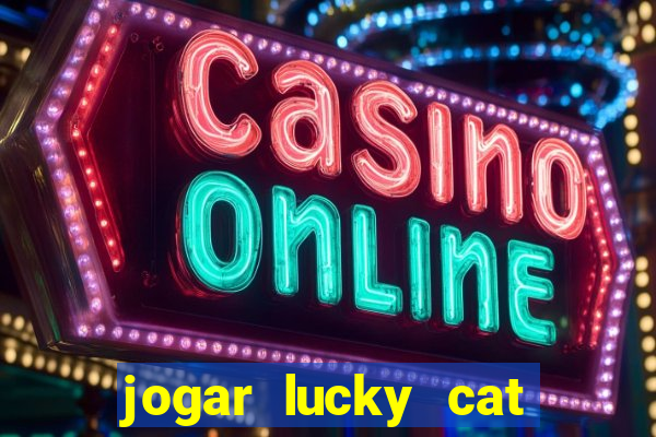 jogar lucky cat modo demo