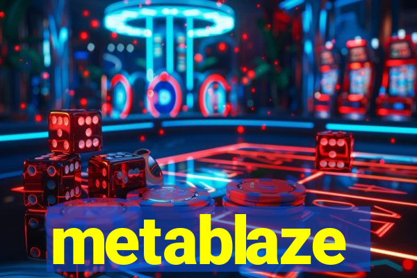 metablaze