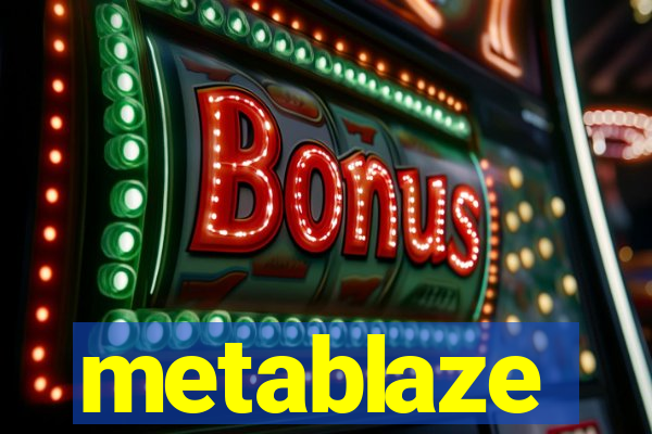 metablaze