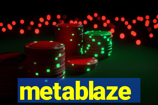 metablaze