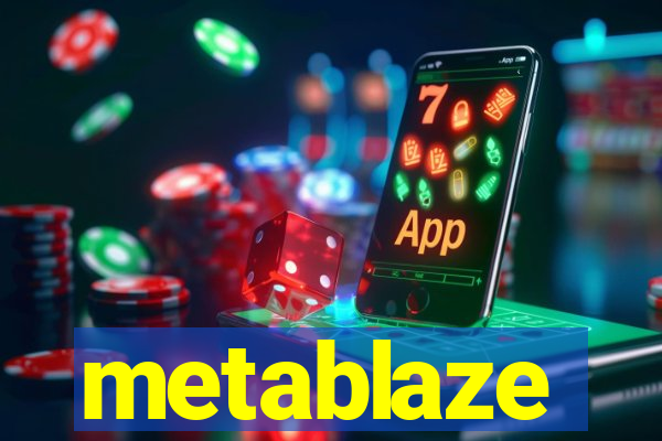 metablaze