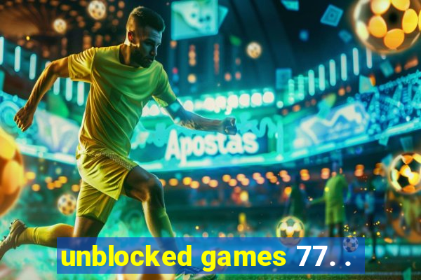 unblocked games 77. .