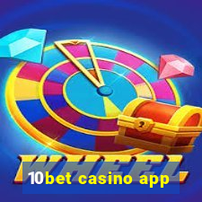 10bet casino app