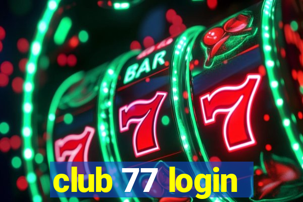 club 77 login