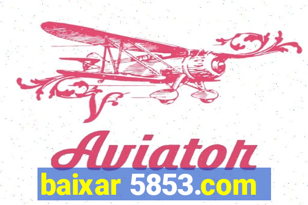 baixar 5853.com