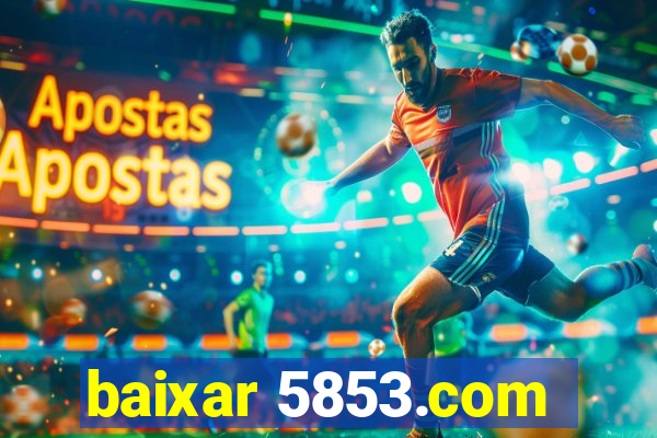 baixar 5853.com