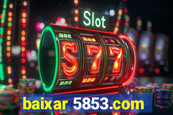 baixar 5853.com