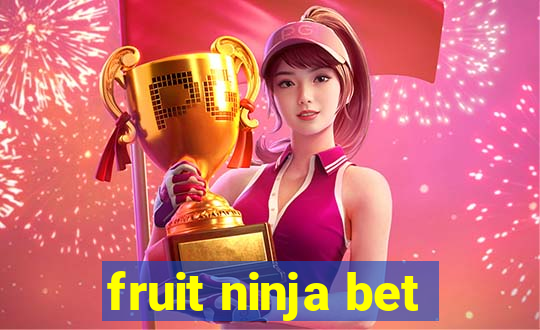 fruit ninja bet