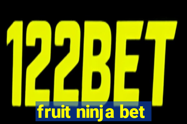 fruit ninja bet