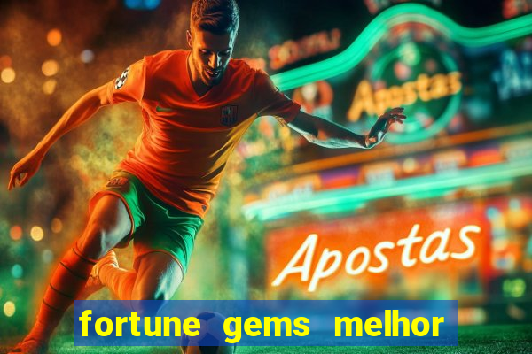 fortune gems melhor horario para jogar